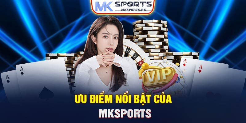 Uu-diem-noi-bat-cua-MKSports