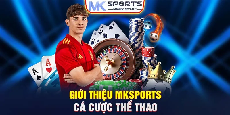 Giới thiệu MKSports cá cược thể thao