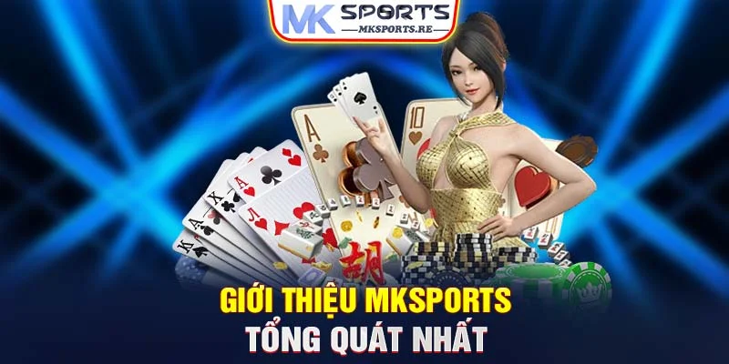 Giới thiệu MKSports tổng quát nhất