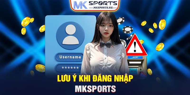 Lưu ý khi đăng nhập MKSports