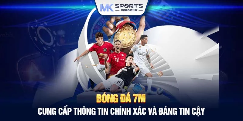 Bóng đá 7m - Cung cấp thông tin chính xác và đáng tin cậy