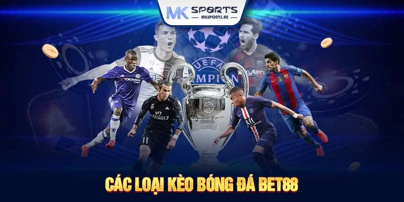 Các loại kèo bóng đá Bet88