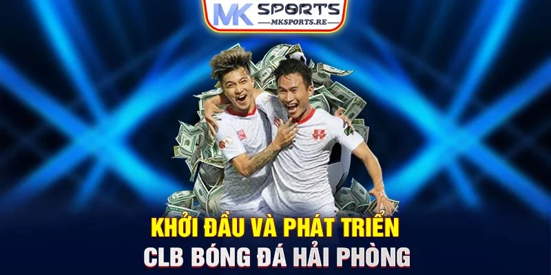 Khởi đầu và phát triển clb bóng đá Hải Phòng