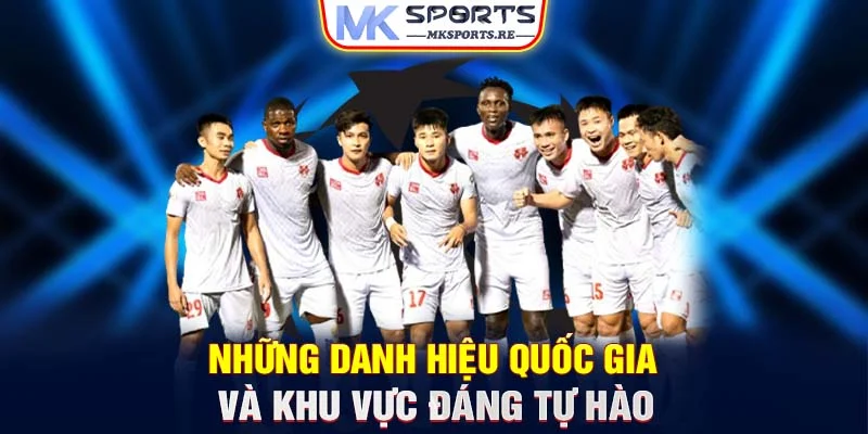 Những danh hiệu quốc gia và khu vực đáng tự hào